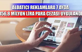 Aldatıcı reklamlara 7 ayda 156,8 milyon lira para cezası uygulandı