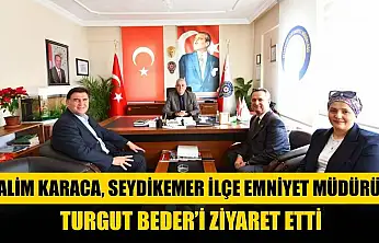 Alim Karaca, Seydikemer İlçe Emniyet Müdürü Turgut Beder'i Ziyaret Etti