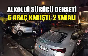 Alkollü sürücü dehşeti: 6 araç karıştı, 2 yaralı