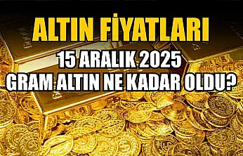 Altın fiyatları: 15 Aralık 2025 gram altın ne kadar oldu?