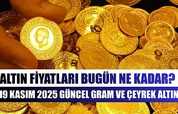 Altın Fiyatları Bugün Ne Kadar? 19 Kasım 2025 Güncel Gram ve Çeyrek Altın