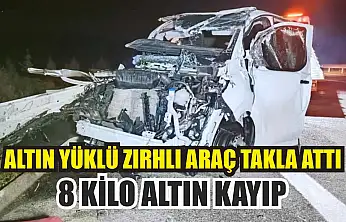 Altın yüklü zırhlı araç takla attı: 8 kilo altın kayıp