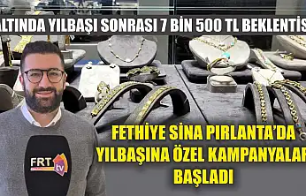 Altında yılbaşı sonrası 7 Bin 500 TL beklentisi: Fethiye Sina Pırlanta'da yılbaşına özel kampanyalar başladı
