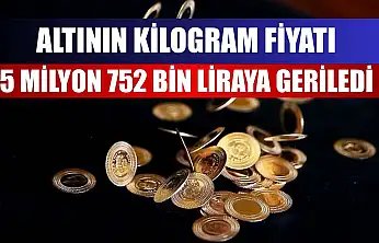 Altının kilogram fiyatı 5 milyon 752 bin liraya geriledi
