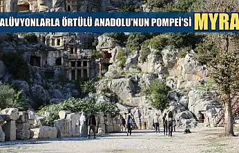 Alüvyonlarla örtülü Anadolu'nun Pompei'si Myra