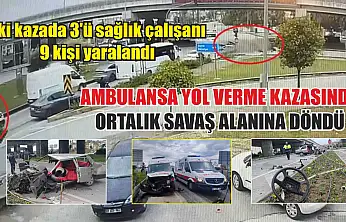 Ambulansa yol verme kazasında ortalık savaş alanına döndü