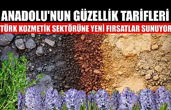 Anadolu'nun güzellik tarifleri Türk kozmetik sektörüne yeni fırsatlar sunuyor