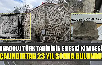 Anadolu Türk tarihinin en eski kitabesi, çalındıktan 23 yıl sonra bulundu