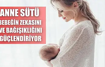 'Anne sütü bebeğin zekasını ve bağışıklığını güçlendiriyor'