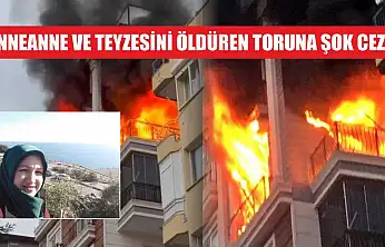 Anneanne ve Teyzesini Öldüren Toruna Şok Ceza