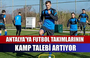 Antalya'ya futbol takımlarının kamp talebi artıyor