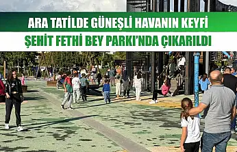 Ara Tatilde Güneşli Havanın Keyfi Şehit Fethi Bey Parkı'nda Çıkarıldı