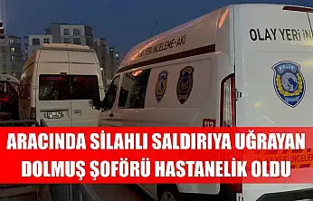 Aracında silahlı saldırıya uğrayan dolmuş şoförü hastanelik oldu