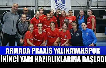 Armada Praxis Yalıkavakspor ikinci yarı hazırlıklarına başladı