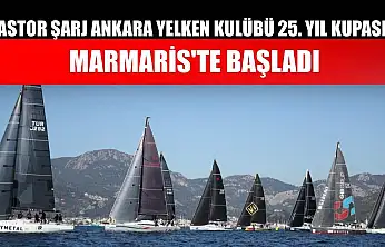 Astor Şarj Ankara Yelken Kulübü 25. Yıl Kupası Marmaris'te başladı