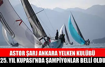 Astor Şarj Ankara Yelken Kulübü 25. Yıl Kupası'nda şampiyonlar belli oldu