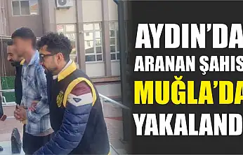 Aydın'da aranan şahıs Muğla'da yakalandı