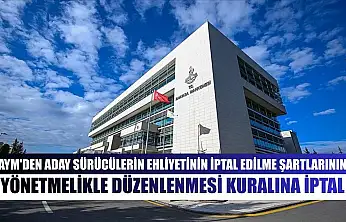 AYM'den aday sürücülerin ehliyetinin iptal edilme şartlarının yönetmelikle düzenlenmesi kuralına iptal