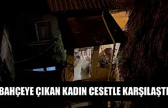 Bahçeye çıkan kadın cesetle karşılaştı