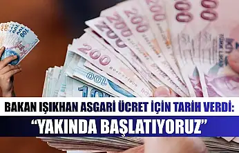 Bakan Işıkhan Asgari Ücret İçin Tarih Verdi: 'Yakında Başlatıyoruz'
