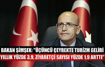 Bakan Şimşek: 'Üçüncü çeyrekte turizm geliri yıllık yüzde 3,9, ziyaretçi sayısı yüzde 1,9 arttı'
