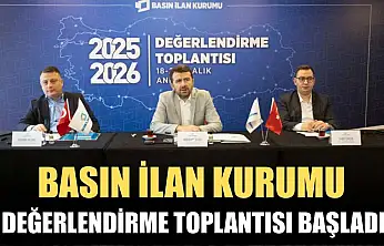 Basın İlan Kurumu Değerlendirme Toplantısı başladı