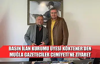 Basın İlan Kurumu Üyesi Köktener'den, Muğla Gazeteciler Cemiyeti'ne ziyaret