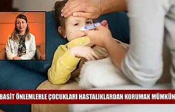 Basit önlemlerle çocukları hastalıklardan korumak mümkün