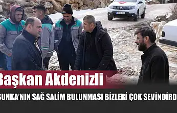 Başkan Akdenizli 'Şunka'nın Sağ Salim Bulunması Bizleri Çok Sevindirdi'