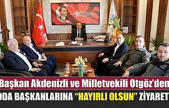 Başkan Akdenizli ve Milletvekili Otgöz'den Oda Başkanlarına 'Hayırlı Olsun' Ziyareti