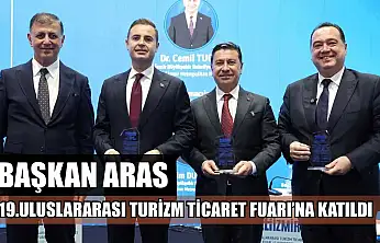 Başkan Aras 19.Uluslararası Turizm Ticaret Fuarı'na Katıldı