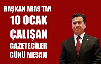 Başkan Aras'tan 10 Ocak Çalışan Gazeteciler Günü mesajı