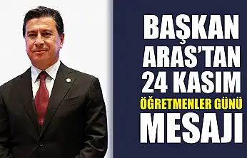 Başkan Aras'tan 24 Kasım Öğretmenler Günü mesajı