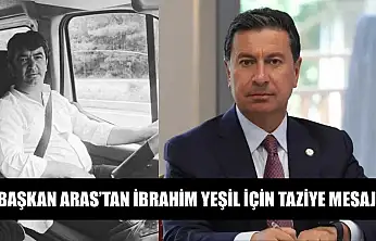 Başkan Aras'tan İbrahim Yeşil İçin Taziye Mesajı