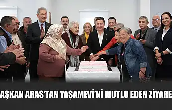 Başkan Aras'tan Yaşamevi'ni Mutlu Eden Ziyaret
