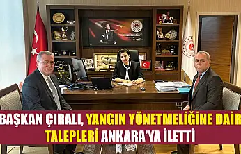 Başkan Çıralı, Yangın Yönetmeliğine Dair Talepleri Ankara'ya İletti