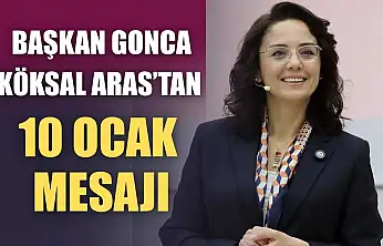 Başkan Gonca Köksal Aras'tan 10 Ocak mesajı