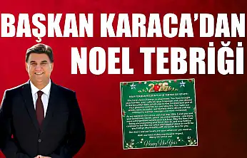 Başkan Karaca'dan Noel Tebriği