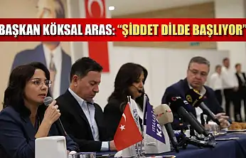 Başkan Köksal Aras: 'Şiddet dilde başlıyor'