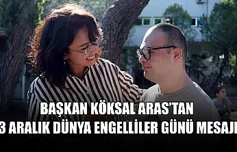 Başkan Köksal Aras'tan 3 Aralık Dünya Engelliler Günü mesajı