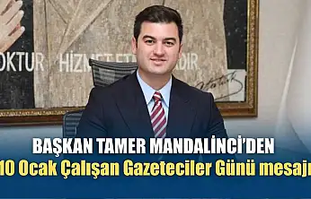 Başkan Tamer Mandalinci'den 10 Ocak Çalışan Gazeteciler Günü mesajı