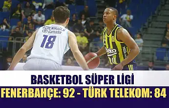 Basketbol Süper Ligi: Fenerbahçe: 92 - Türk Telekom: 84