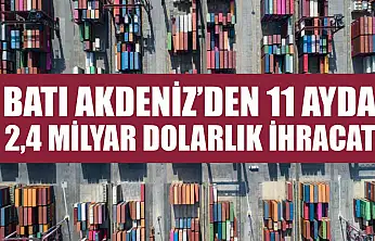 Batı Akdeniz'den 11 Ayda 2,4 Milyar Dolarlık İhracat