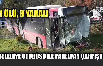 Belediye otobüsü ile panelvan çarpıştı: 1 ölü, 8 yaralı
