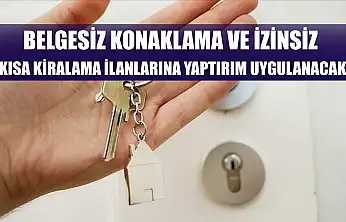 Belgesiz konaklama ve izinsiz kısa kiralama ilanlarına yaptırım uygulanacak