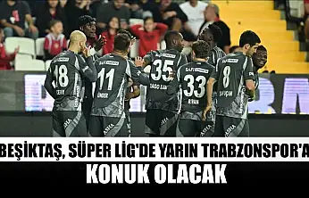 Beşiktaş, Süper Lig'de yarın Trabzonspor'a konuk olacak