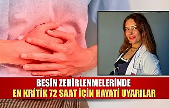 Besin zehirlenmelerinde en kritik 72 saat için hayati uyarılar