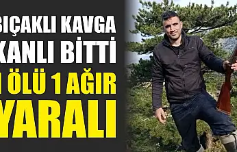 Bıçaklı kavga kanlı bitti: 1 ölü 1 ağır yaralı