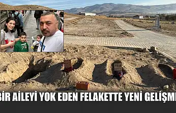 Bir aileyi yok eden felakette yeni gelişme