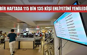 Bir haftada 115 bin 135 kişi ehliyetini yeniledi